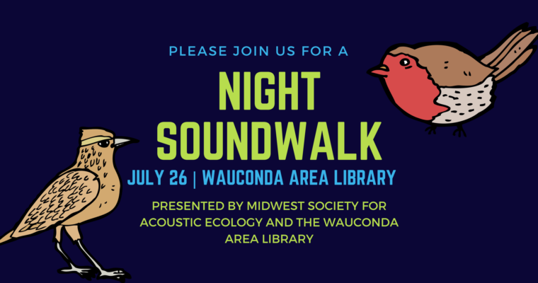 Night Soundwalk at Wauconda Area Library – Wed., July 26