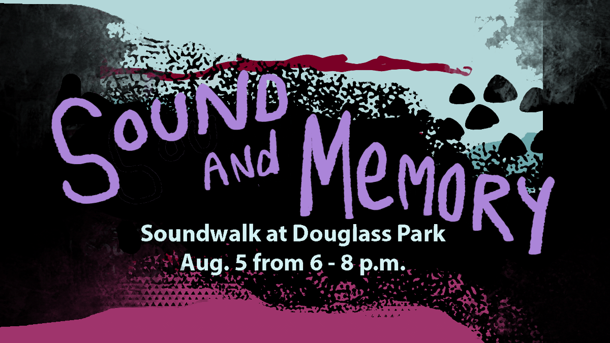 Sound and Memories Soundwalk Aug. 5