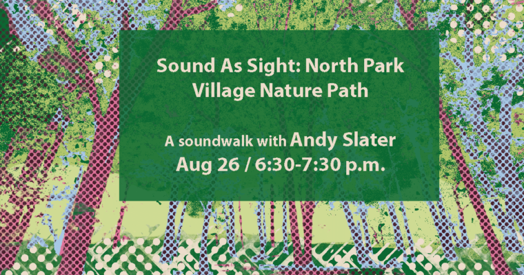 Sound As Sight: North Park Village Nature Path