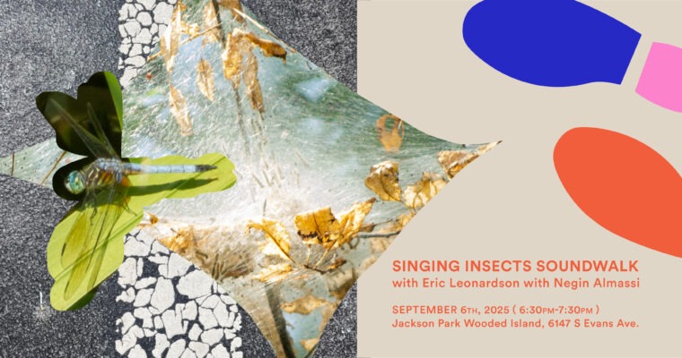 Eric Leonardson with Negin Almassi: Singing Insects Soundwalk