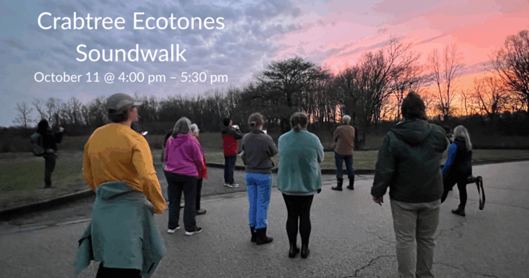 Crabtree Ecotones Soundwalk